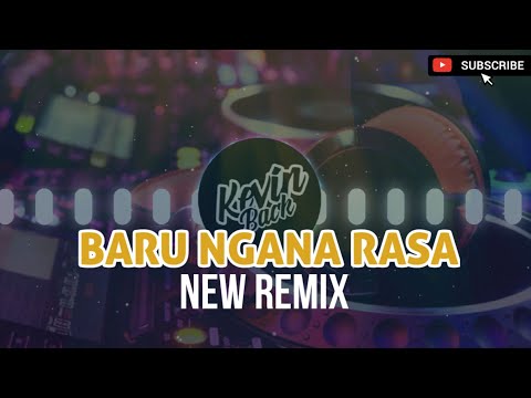 BARU NGANA RASA - REMIX TERBARU 2022 || KEVIN REMIX
