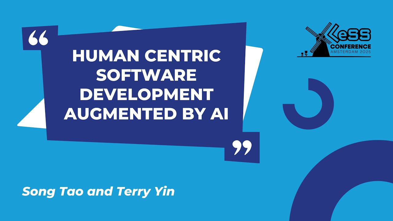 Human Centric Software Development Augmented by AI - Song Tao and Terry Yin