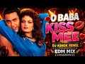 O Baba Kiss Me Remix 2026 Alisha Chinoy Miss 420 Retro Bollywood Dance Mix DJ Ashok Remix