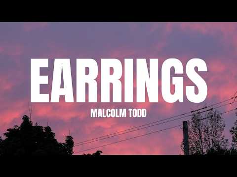 Malcolm Todd - Earrings (Lyrics)