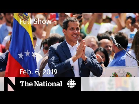 The National for February 6, 2019 — Juan Guaido, National in Alberta, Brawl Suspensions