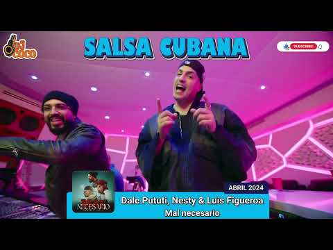 DALE PUTUTI, NESTY & LUIS FIGUEROA - MAL NECESARIO - 2024 (SALSA CUBANA, TIMBA, CUBATON, SON)
