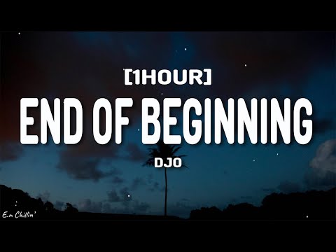 Djo - End Of Beginning (Lyrics) [1HOUR]