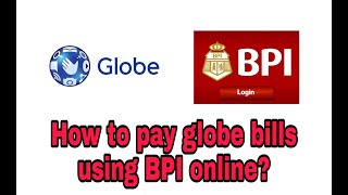 How to pay globe bills using BPI online?