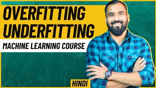 Overfitting and Underfitting Explained with Examples in Hindi ll Machine Learning Course