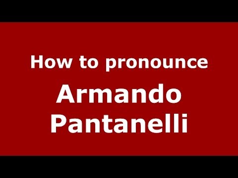 How to pronounce Armando Pantanelli (Italian/Italy)  - PronounceNames.com