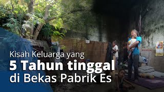 Viral Kisah Satu Keluarga Harus Tinggal di Bekas Pabrik Es Selama 5 Tahun karena Keadaan Ekonomi