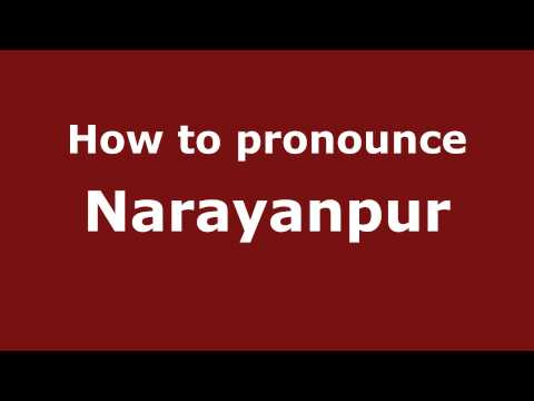 How to pronounce Narayanpur