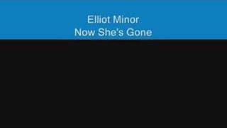 Now Shes Gone - Elliot Minor