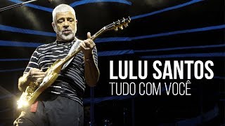 Lulu Santos - Tudo Com Você