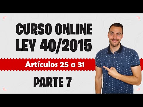 Parte 7 📚 LEY 40/2015 📚 Régimen Jurídico del Sector Público - CURSO GRATUITO - Artículos 25 a 31