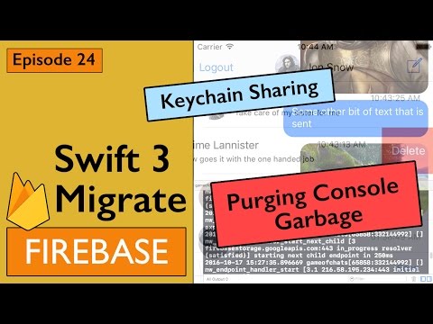 Firebase Chat App: Swift 3 migration, fix Keychain Sharing, and purge console garbage (Ep 24)