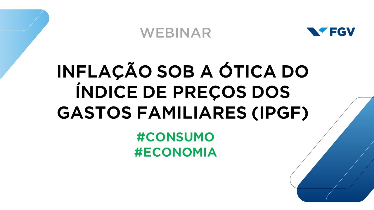 Webinar | Inflação sob a ótica do Índice de Preços dos Gastos Familiares (IPGF)