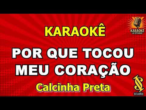 Por que tocou meu coração? - Calcinha Preta