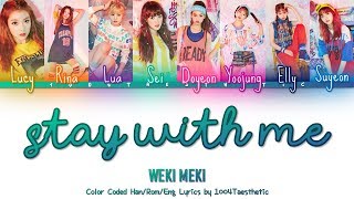 Weki Meki (위키미) - Stay With Me Color Coded Han/Rom/Eng Lyrics