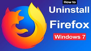 How to Uninstall Mozilla Firefox from Windows 7 OS?