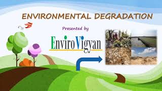 Environmental Degradation: Desertification, Deforestation, Erosion, Emission, Extinction