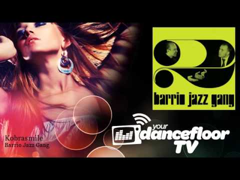 Barrio Jazz Gang - Kobrasmile - YourDancefloorTV