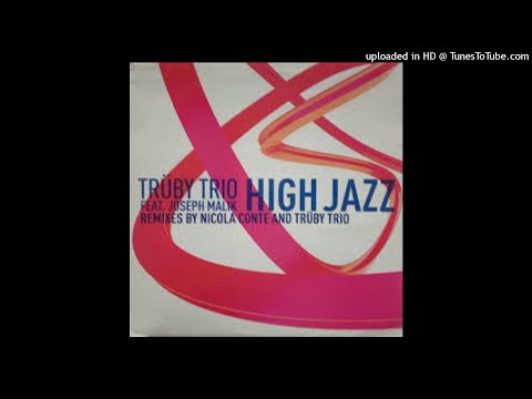 High Jazz (Nicola Conte Remix) / Trüby Trio feat. Joseph Malik