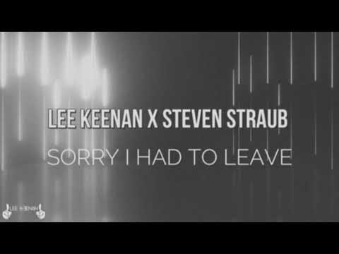 Lee Keenan x Steven Straub - Sorry I Had To Leave