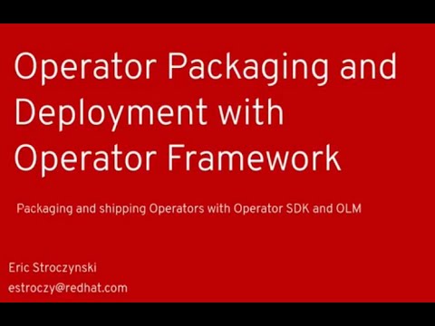 Operator Packaging and Deployment with Operator Framework