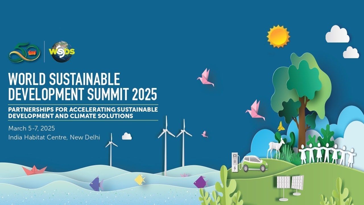 WSDS 2025: World Sustainable Development Summit || 5-7 March 2025