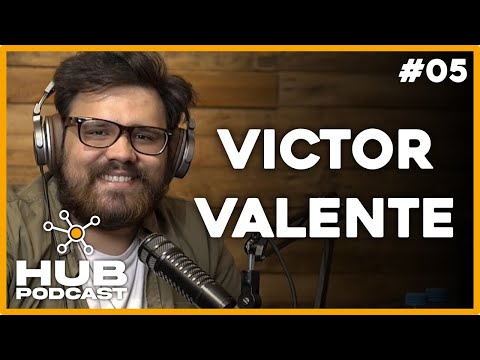 VICTOR VALENTE | HUB Podcast - EP 05