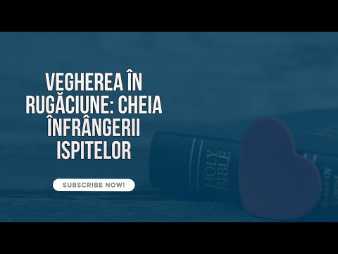 FG | LIVE | Vegherea în rugăciune: cheia înfrângerii ispitelor - Matei 26:41