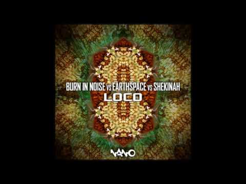 Burn In Noise & Earthspace & Shekinah - Loco ᴴᴰ