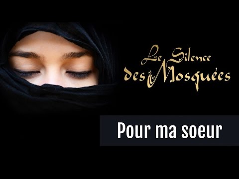 Le Silence des Mosquées • « Pour ma sœur »