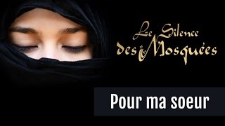 Le Silence des Mosquées • « Pour ma sœur »