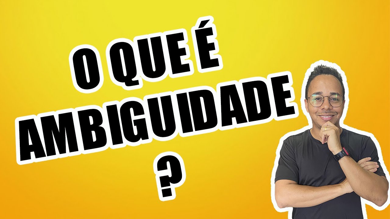 O QUE É AMBIGUIDADE?