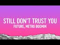 Future, Metro Boomin - We Still Don't Trust You (Lyrics) ft. The Weeknd