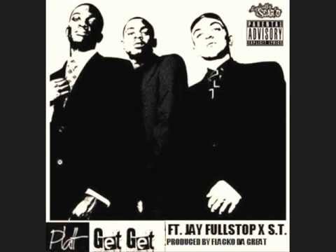 PLATT Ft. Jay Fullstop & S.T.- Get Get Prod.By Flacko Da Great