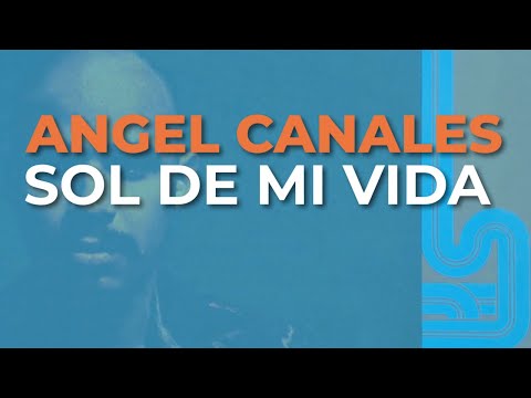 Angel Canales - Sol de Mi Vida (Audio Oficial)