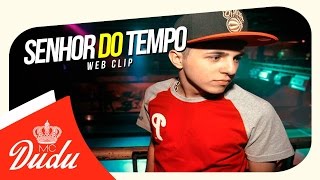 Mc Dudu - Senhor do Tempo ♫ (DJ Jorgin Studio) (Web Clip)