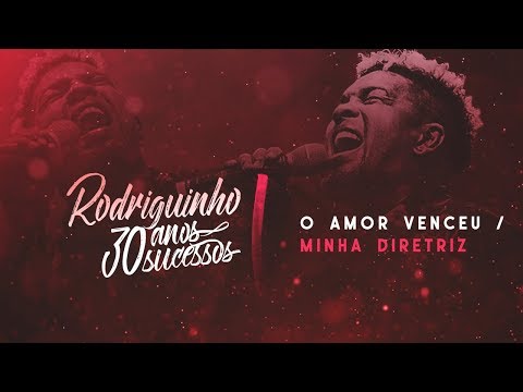 Rodriguinho - O Amor Venceu / Minha Diretriz #30anos30sucessos