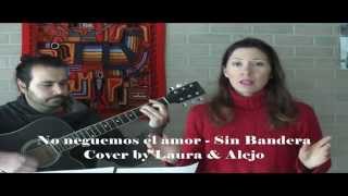 No Neguemos El Amor  - Sin Bandera Cover by Laura &amp; Alejo