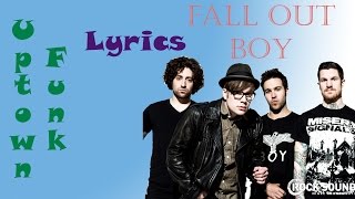 Fall out boy -  uptown funk(cover) - Lyrics