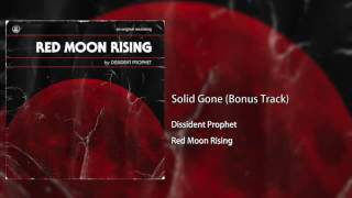 DISSIDENT PROPHET - SOLID GONE (BONUS TRACK) - RED MOON RISING