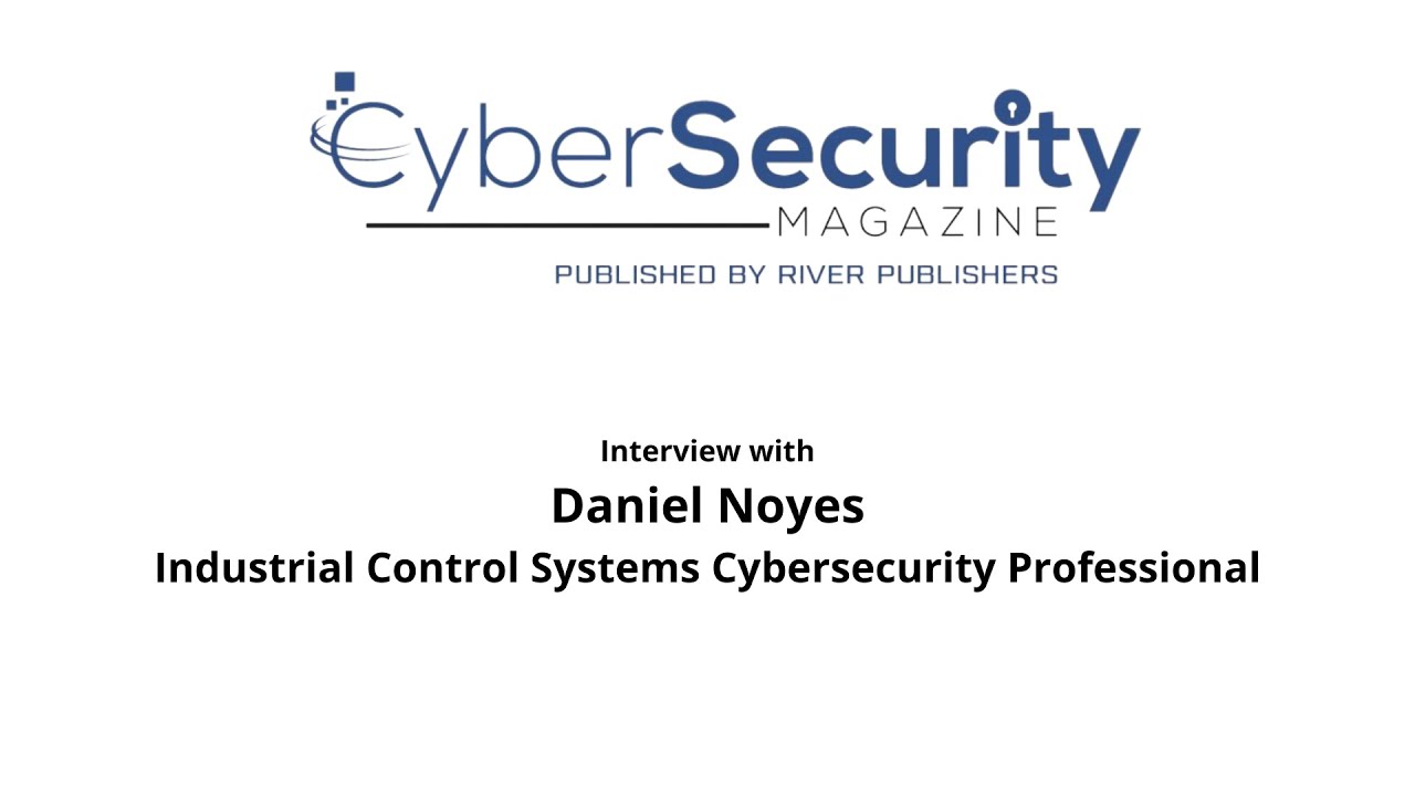 Strengthening Cybersecurity for Critical Infrastructure with Daniel Noyes