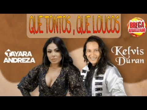 🎶 TAYARA ANDREZA E KELVIS DURAN - QUE TONTOS QUE LOUCOS - BREGA ROMÂNTICO - LANÇAMENTO - (2022)