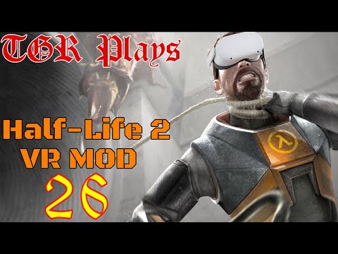 Storming the Gates! TGR Plays: Half Life 2 VR Mod Pt.26