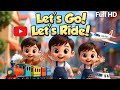 Let S Go Let S Ride ️ ️ Fun Transport Song For Kids