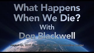 What Happens When We Die? - Don Blackwell