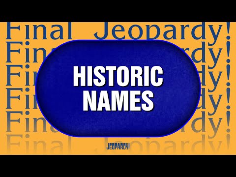 Historic Names | Final Jeopardy! | JEOPARDY!