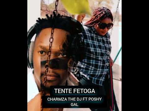 Charmza The DJ ft Poshy Gal- Tente Fetoga
