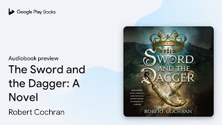 The Sword and the Dagger: A Novel by Robert Cochran · Audiobook preview