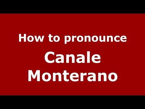 How to pronounce Canale Monterano (Italian/Italy) - PronounceNames.com