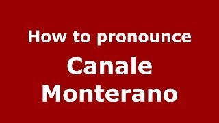How to pronounce Canale Monterano